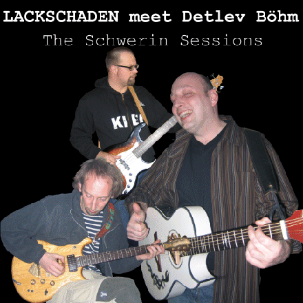 LACKSCHADEN meet Detlev Böhm - The Schwerin
                      Sessions